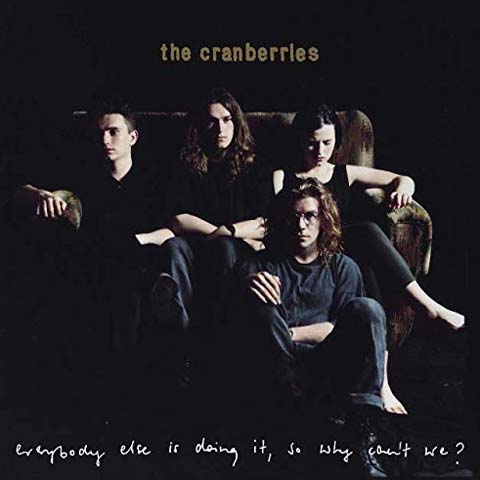 The Cranberries / Everybody Else Is Doing It, So Why Can't We