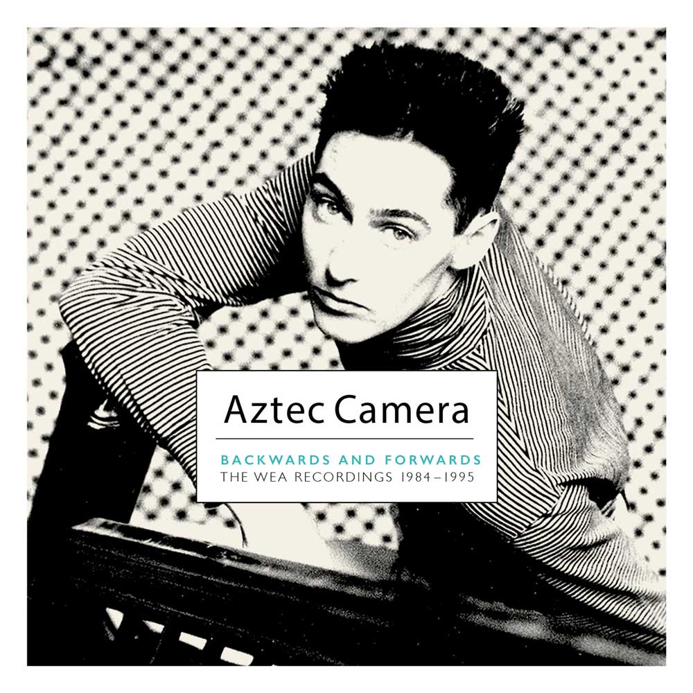Aztec Camera / Backwards and Forwards: The WEA Recordings 1984