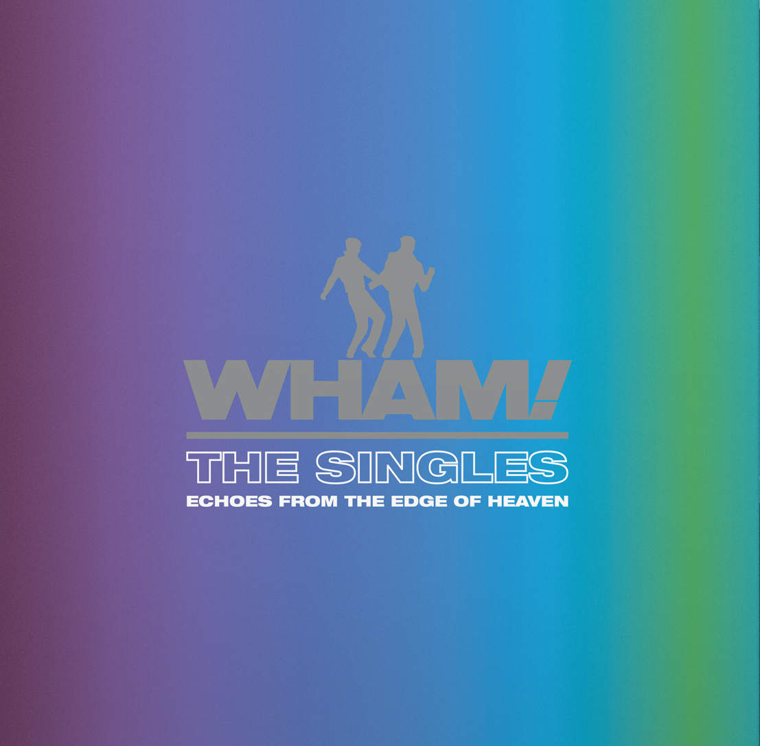 Wham! / The Singles: Echoes From The Edge of Heaven